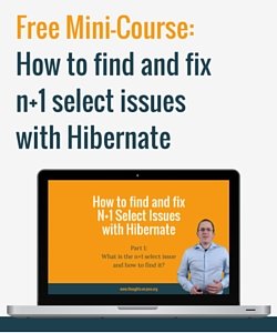 Free Mini-Course-How to find and fixn+1 select issues with Hibernate