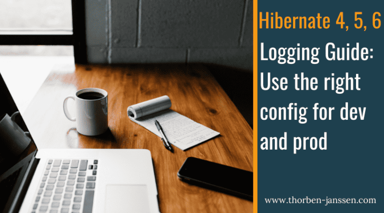 Logging Guide for Hibernate 4, 5 & 6 – Use the right config for dev and prod