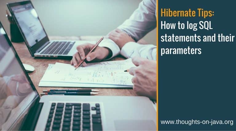 Hibernate Tips: How to log SQL statements and their parameters