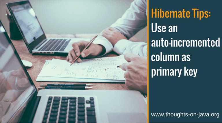 Hibernate Tips: Use an auto-incremented column as primary key