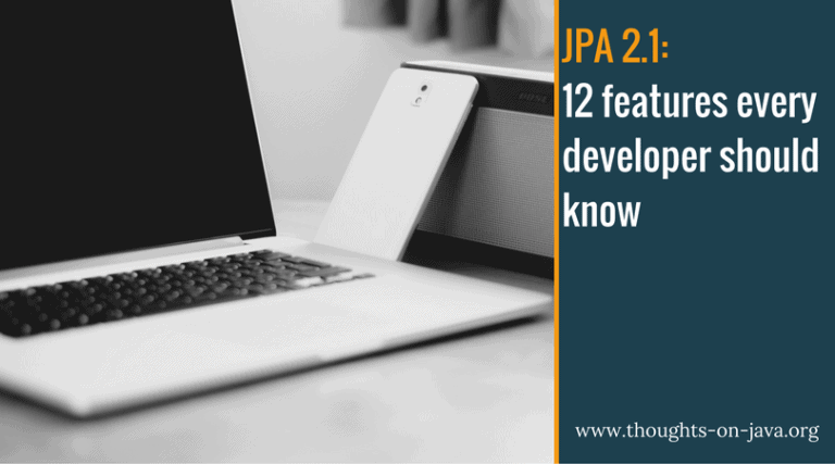 JPA 2.1 – 12 features every developer should know
