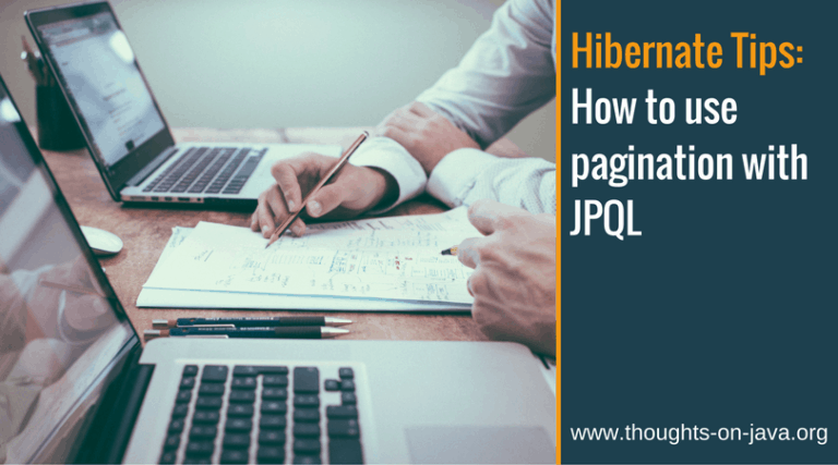 Hibernate Tips: How to use pagination with JPQL