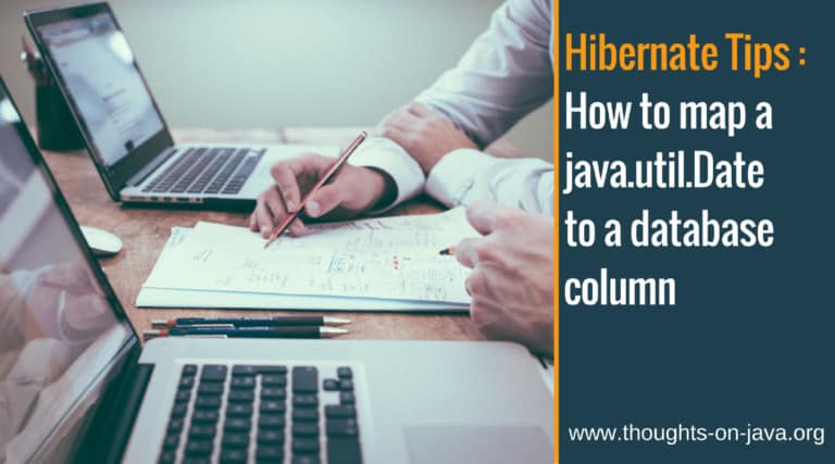 Hibernate Tips: How to map a java.util.Date to a database column