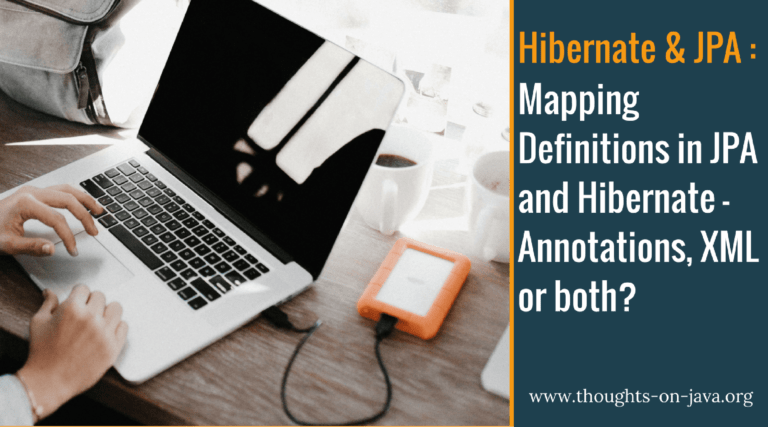 Mapping Definitions in JPA and Hibernate – Annotations, XML or both?