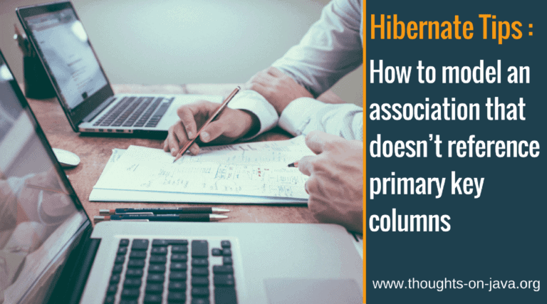Hibernate Tips: How to model an association that doesn’t reference primary key columns