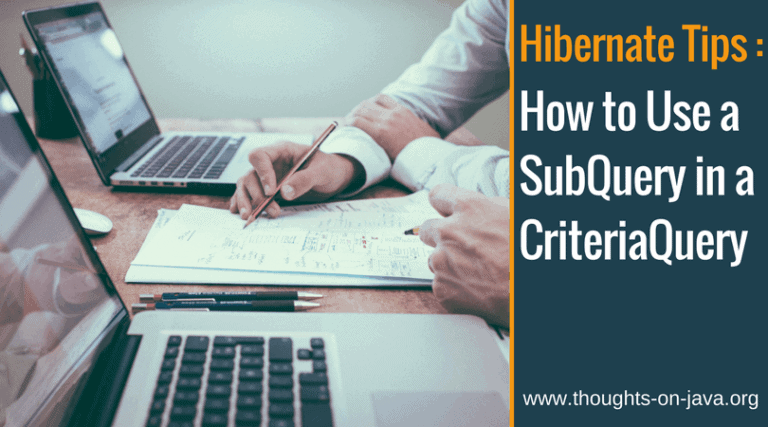 Hibernate Tips: How to Use a SubQuery in a CriteriaQuery