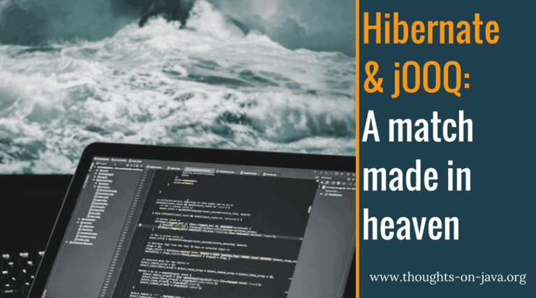 Hibernate & jOOQ – A Match Made in Heaven