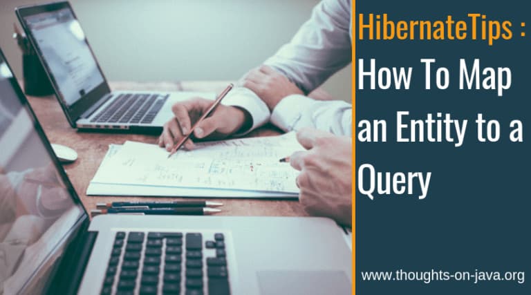 Hibernate Tips: How To Map an Entity to a Query
