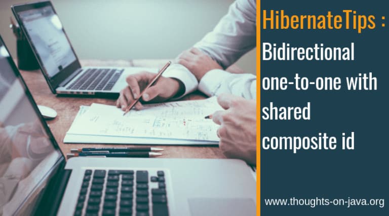 Hibernate Tip: Map a bidirectional one-to-one association with shared composite primary key