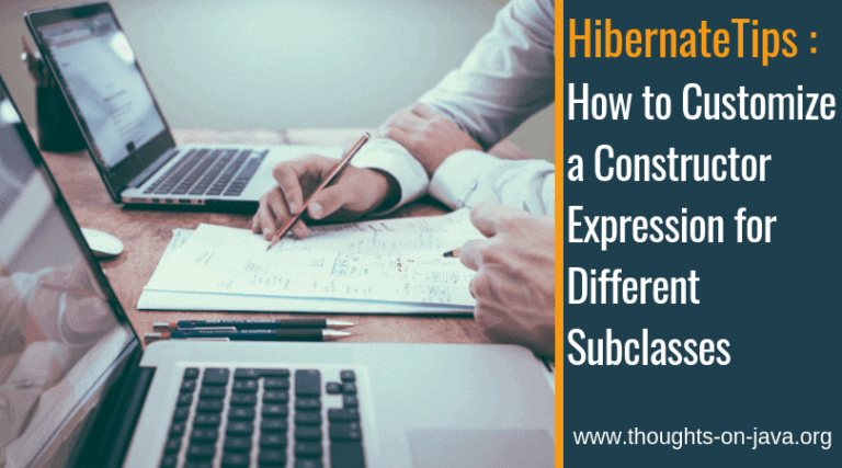 Hibernate Tips: How to Customize a Constructor Expression for Different Subclasses