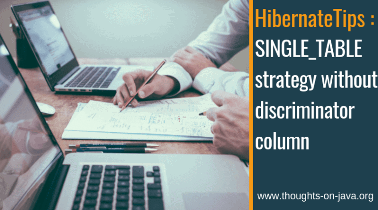 Hibernate Tips: SINGLE_TABLE strategy without discriminator column