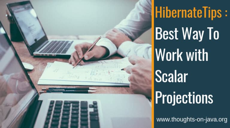 Hibernate Tip: Best Way To Work with Scalar Projections