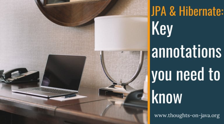 Key annotations you need to know when working with JPA and Hibernate